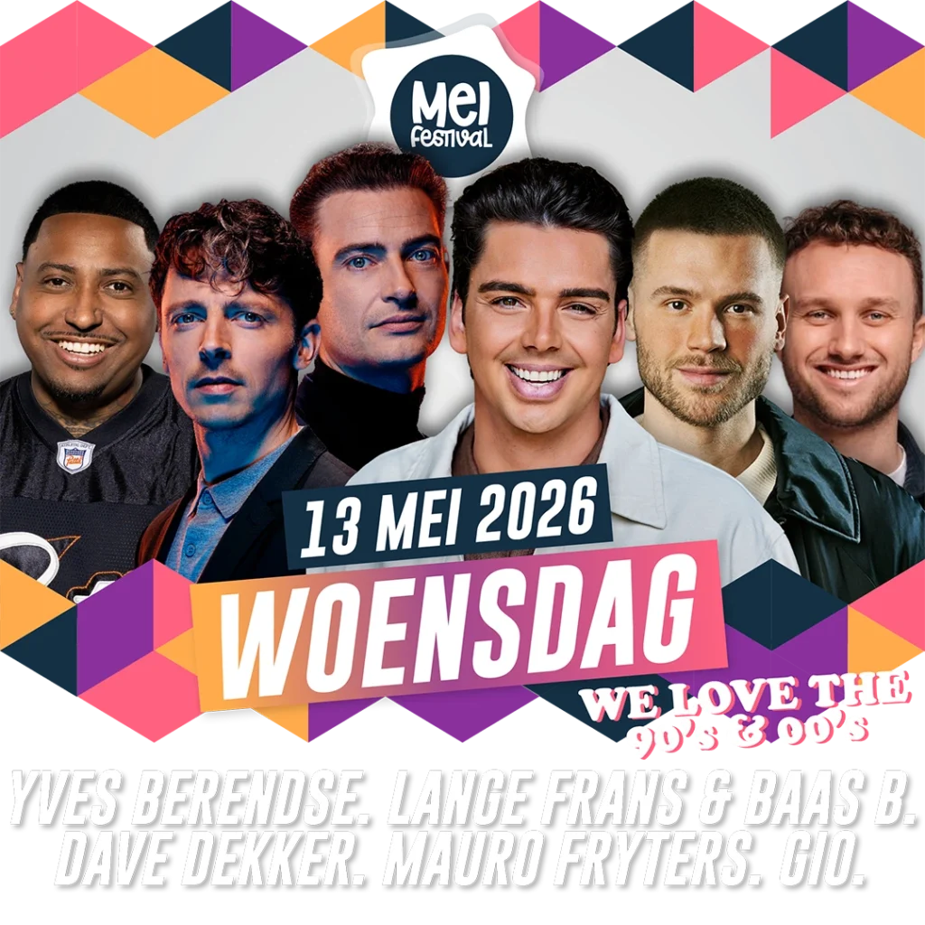 Meifestival woensdag - Yves Berendse, Lange Frans en Baas B, Dave Dekker, We love the 90’s en 00’s met DJ Merijn en Toine Mauro Fryters GIO
